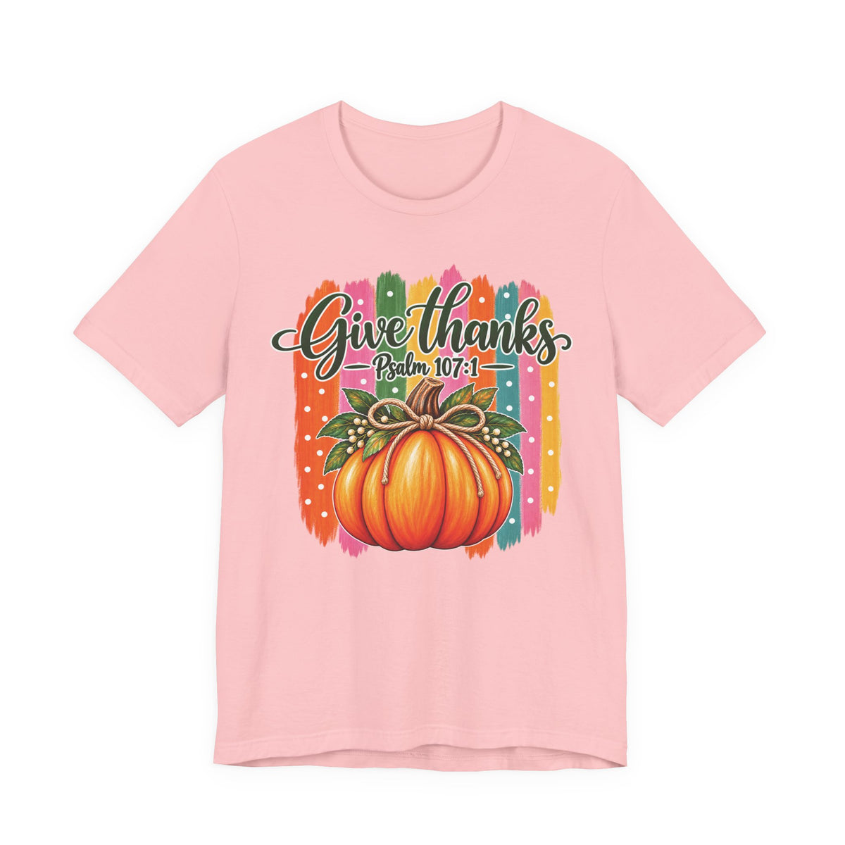 Give Thanks Pumpkin T-Shirt — "Give Thanks Psalm 107:1" Thanksgiving Tee