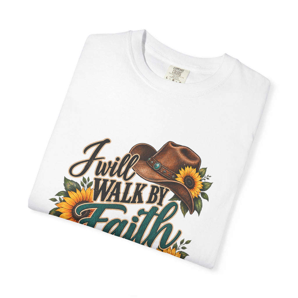 Faith Walk T-Shirt — “I Will Walk By Faith Even When I Cannot See” Cowboy Boots & Sunflowers