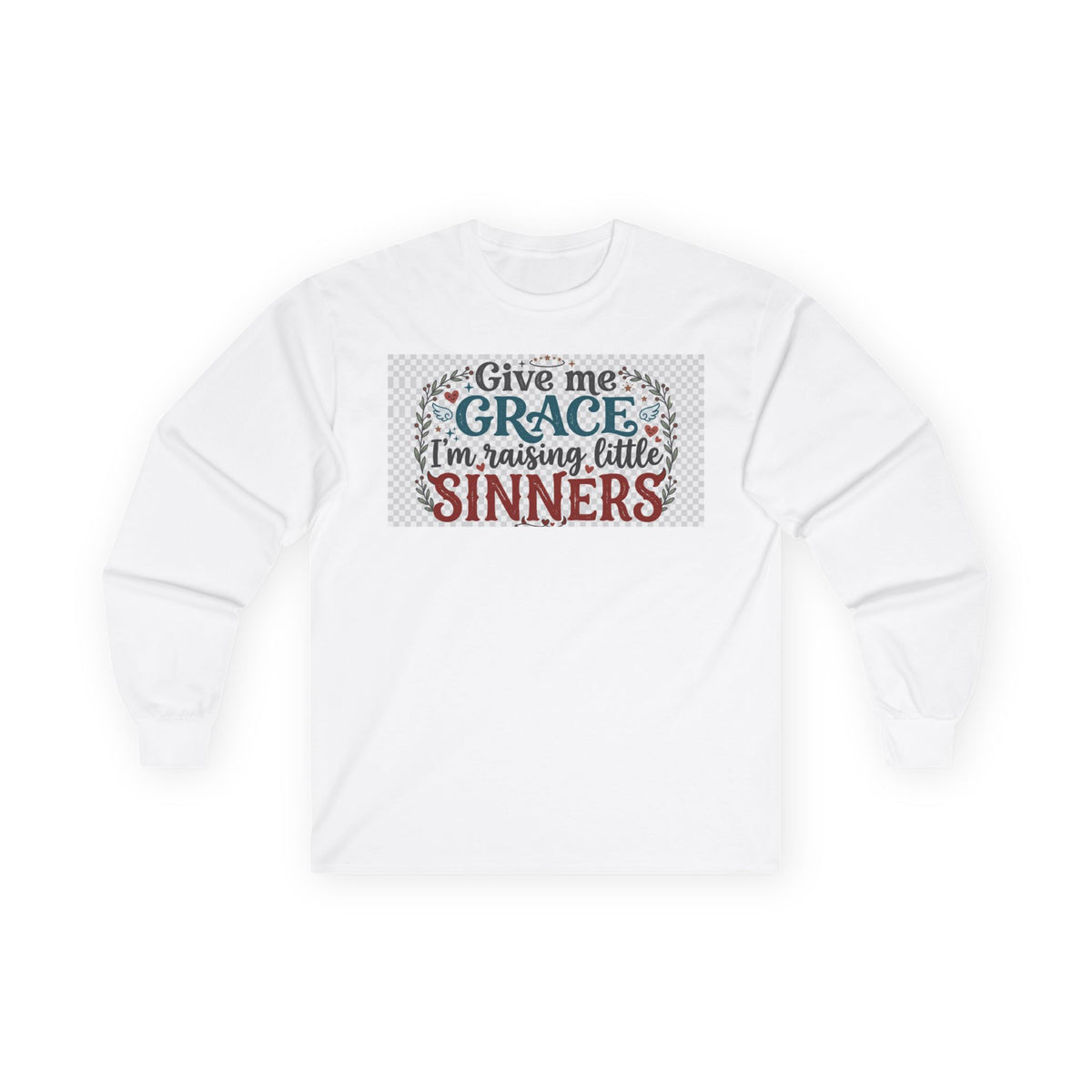 Give Me Grace I'm Raising Little Sinners Long Sleeve Tee