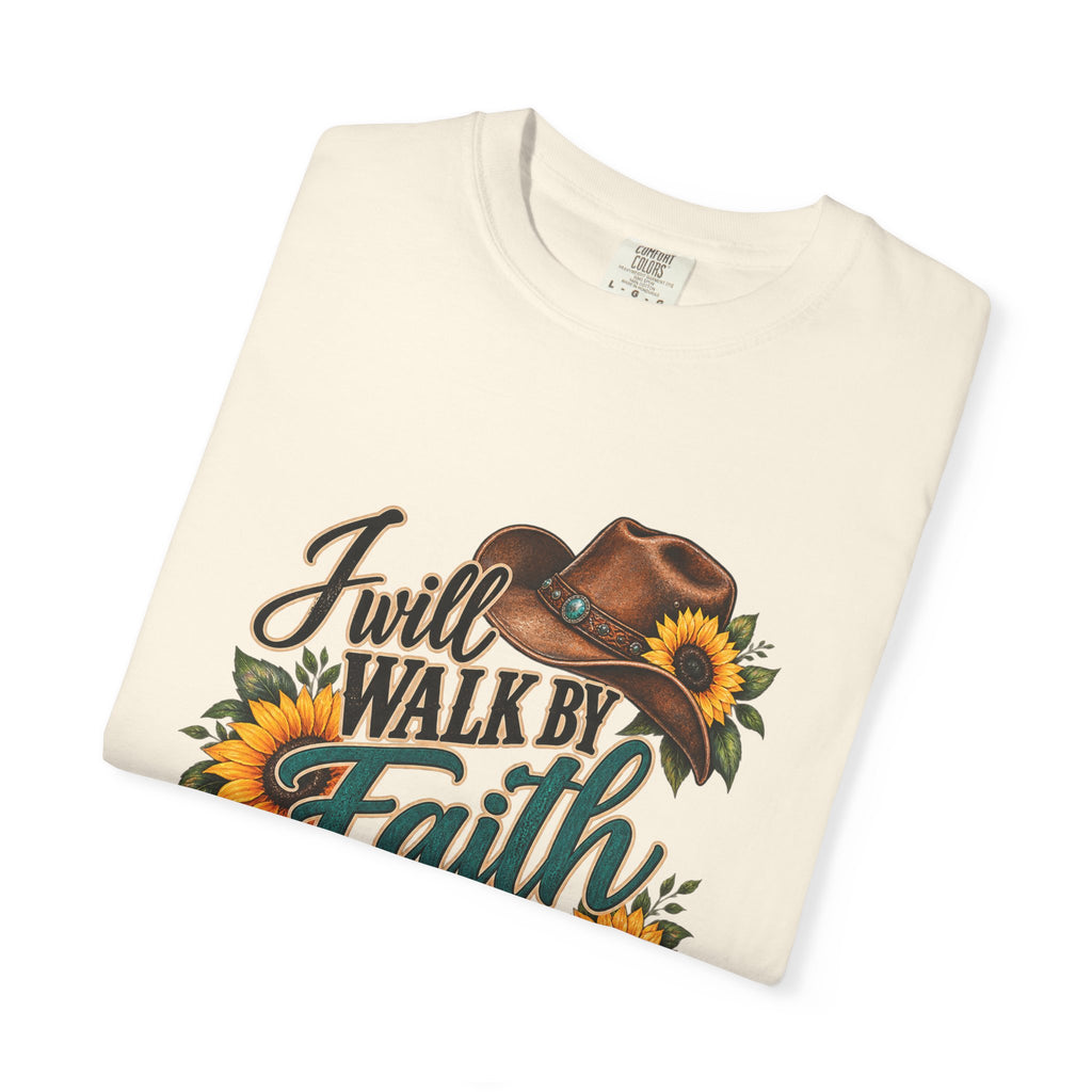 Faith Walk T-Shirt — “I Will Walk By Faith Even When I Cannot See” Cowboy Boots & Sunflowers