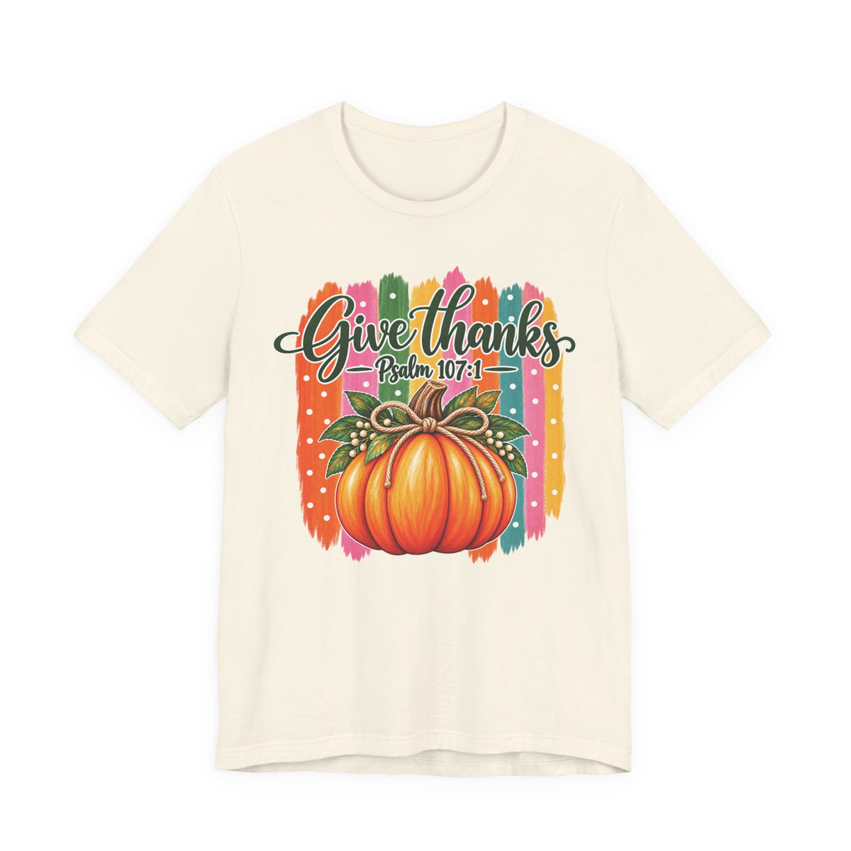 Give Thanks Pumpkin T-Shirt — "Give Thanks Psalm 107:1" Thanksgiving Tee
