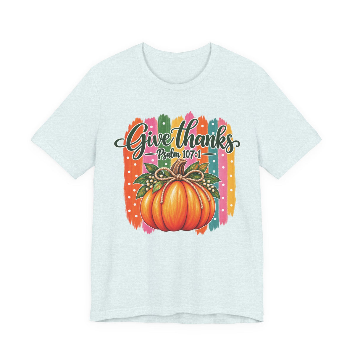 Give Thanks Pumpkin T-Shirt — "Give Thanks Psalm 107:1" Thanksgiving Tee