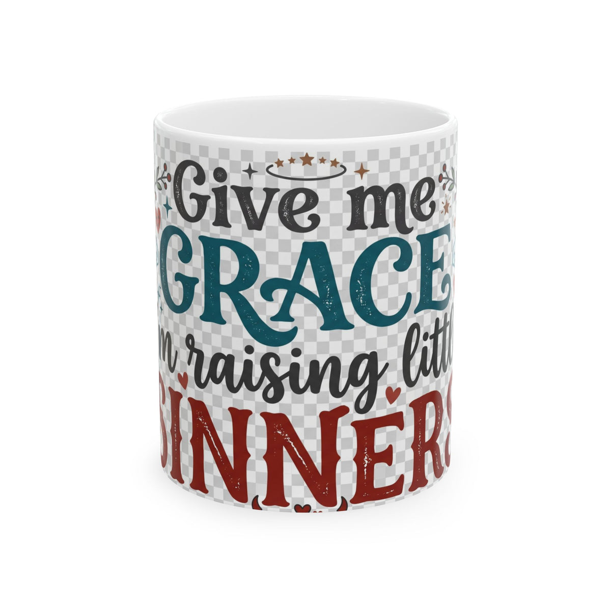 Give Me Grace I'm Raising Little Sinners - Ceramic Coffee Mug