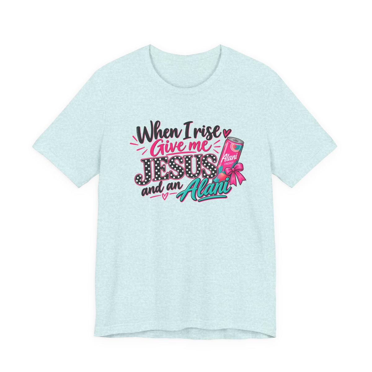 When I Rise Give Me Jesus and an Alarm T-Shirt – Christian Morning Devotion Tee