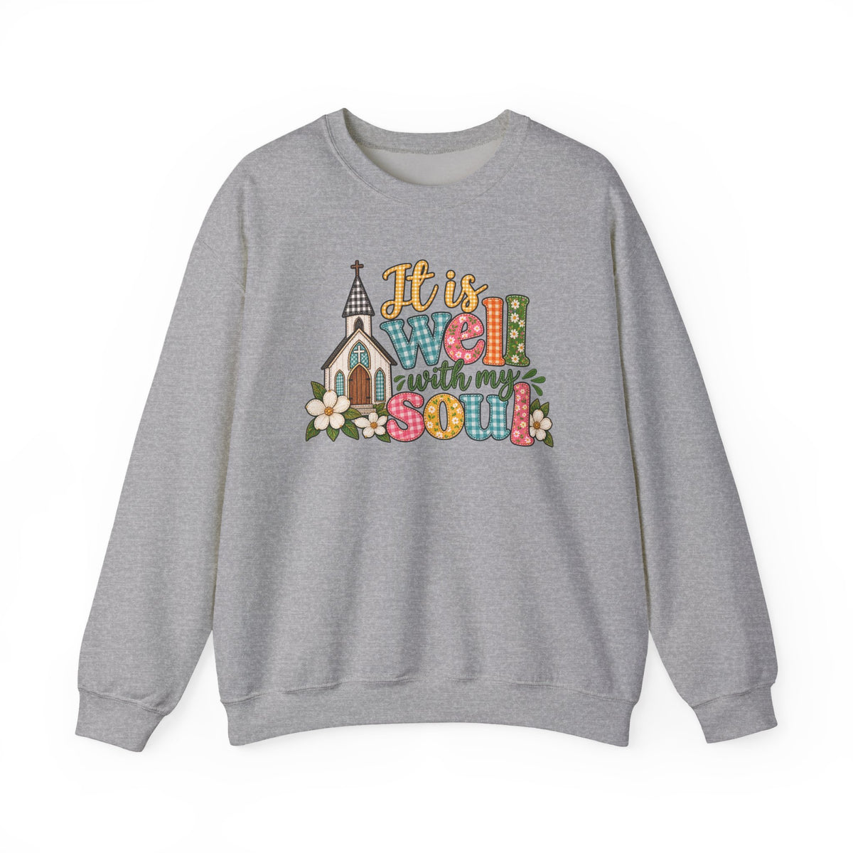 Crewneck Sweatshirt — “It Is Well With My Soul” Floral Church Comfort Pullover