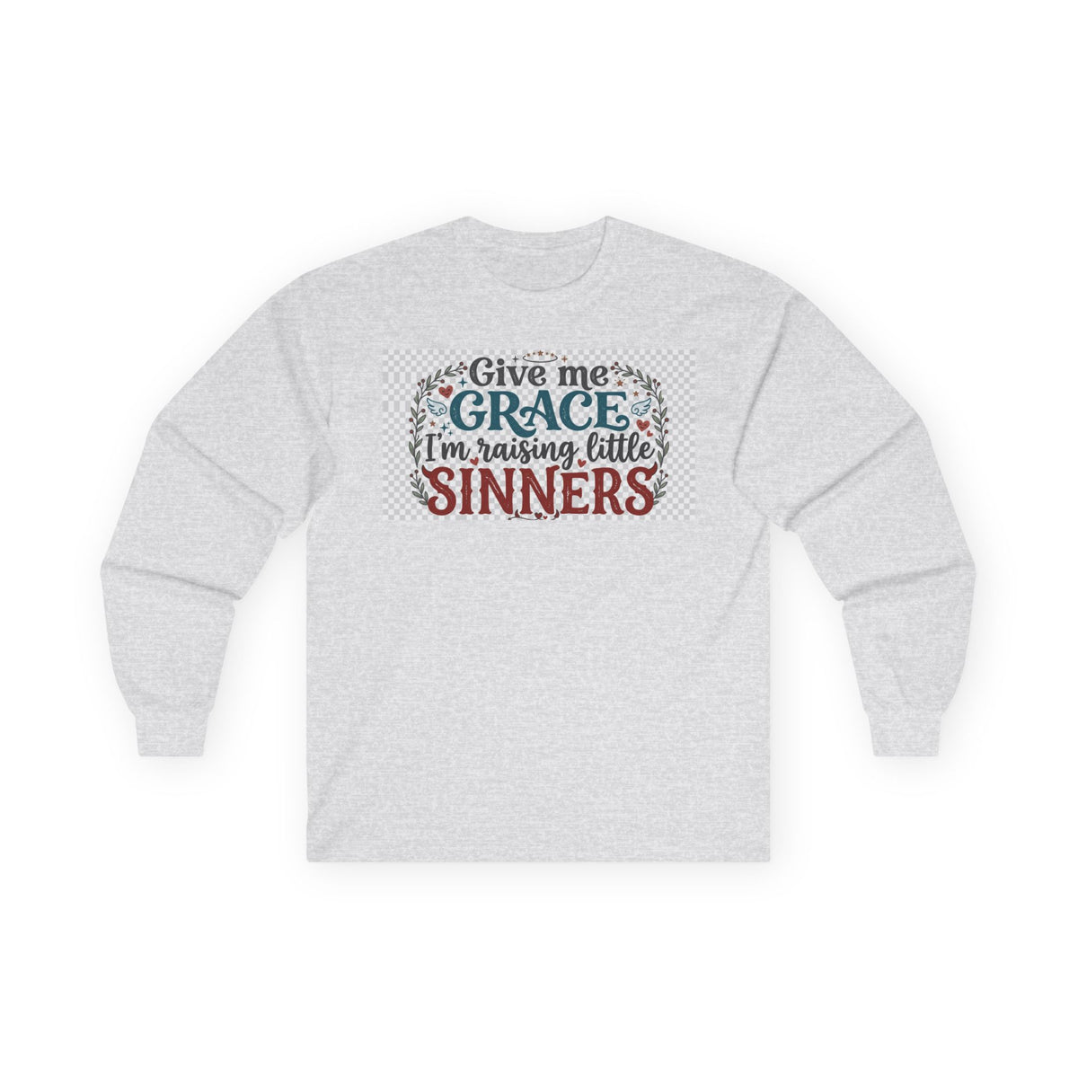 Give Me Grace I'm Raising Little Sinners Long Sleeve Tee
