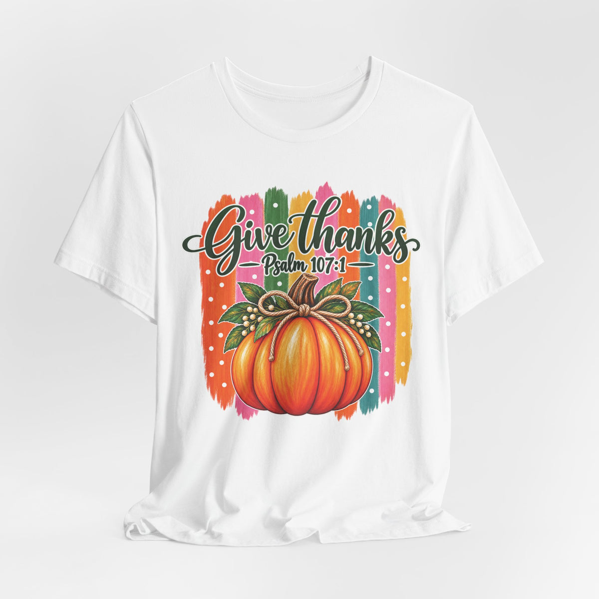 Give Thanks Pumpkin T-Shirt — "Give Thanks Psalm 107:1" Thanksgiving Tee