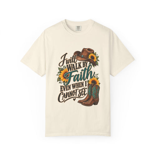 Faith Walk T-Shirt — “I Will Walk By Faith Even When I Cannot See” Cowboy Boots & Sunflowers