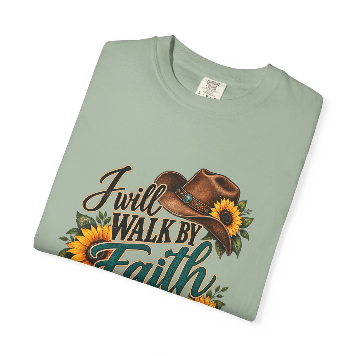 Faith Walk T-Shirt — “I Will Walk By Faith Even When I Cannot See” Cowboy Boots & Sunflowers