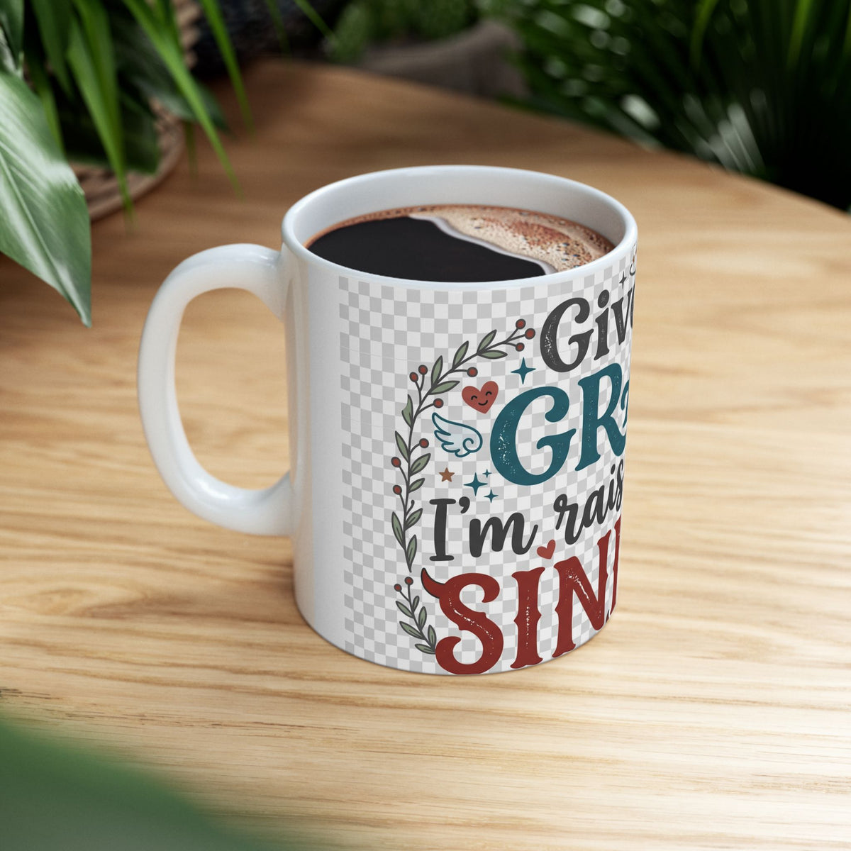 Give Me Grace I'm Raising Little Sinners - Ceramic Coffee Mug