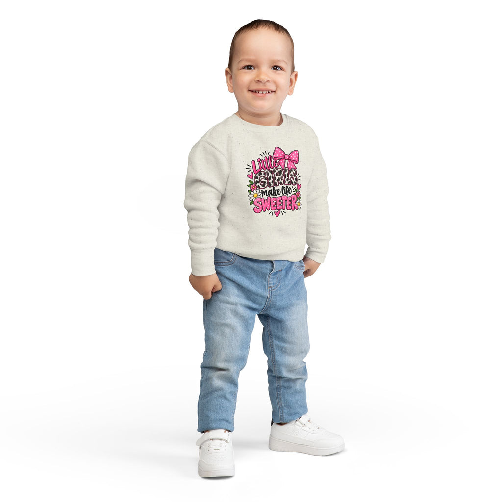 Little Girls Make Life Sweeter Toddler Sweatshirt