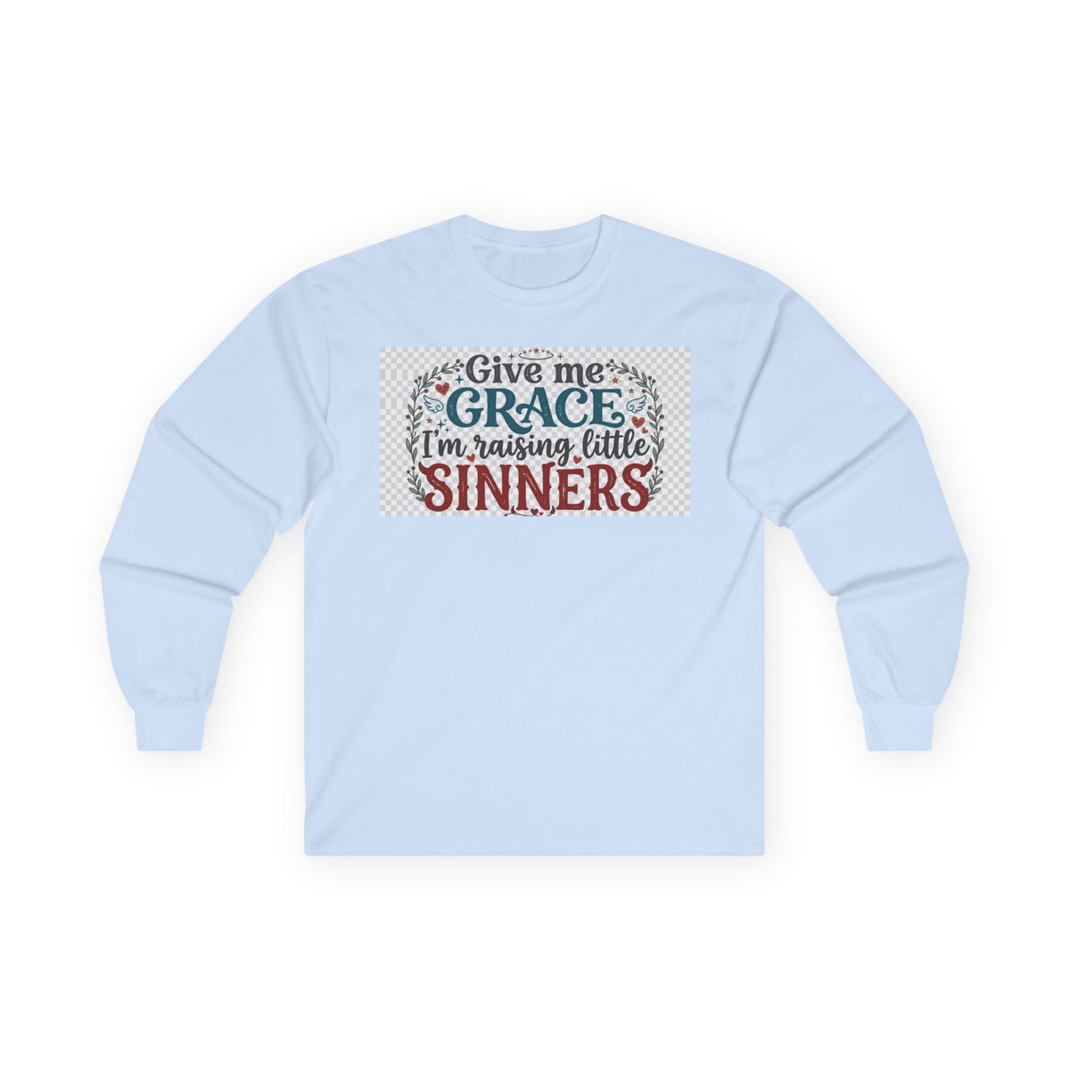 Give Me Grace I'm Raising Little Sinners Long Sleeve Tee