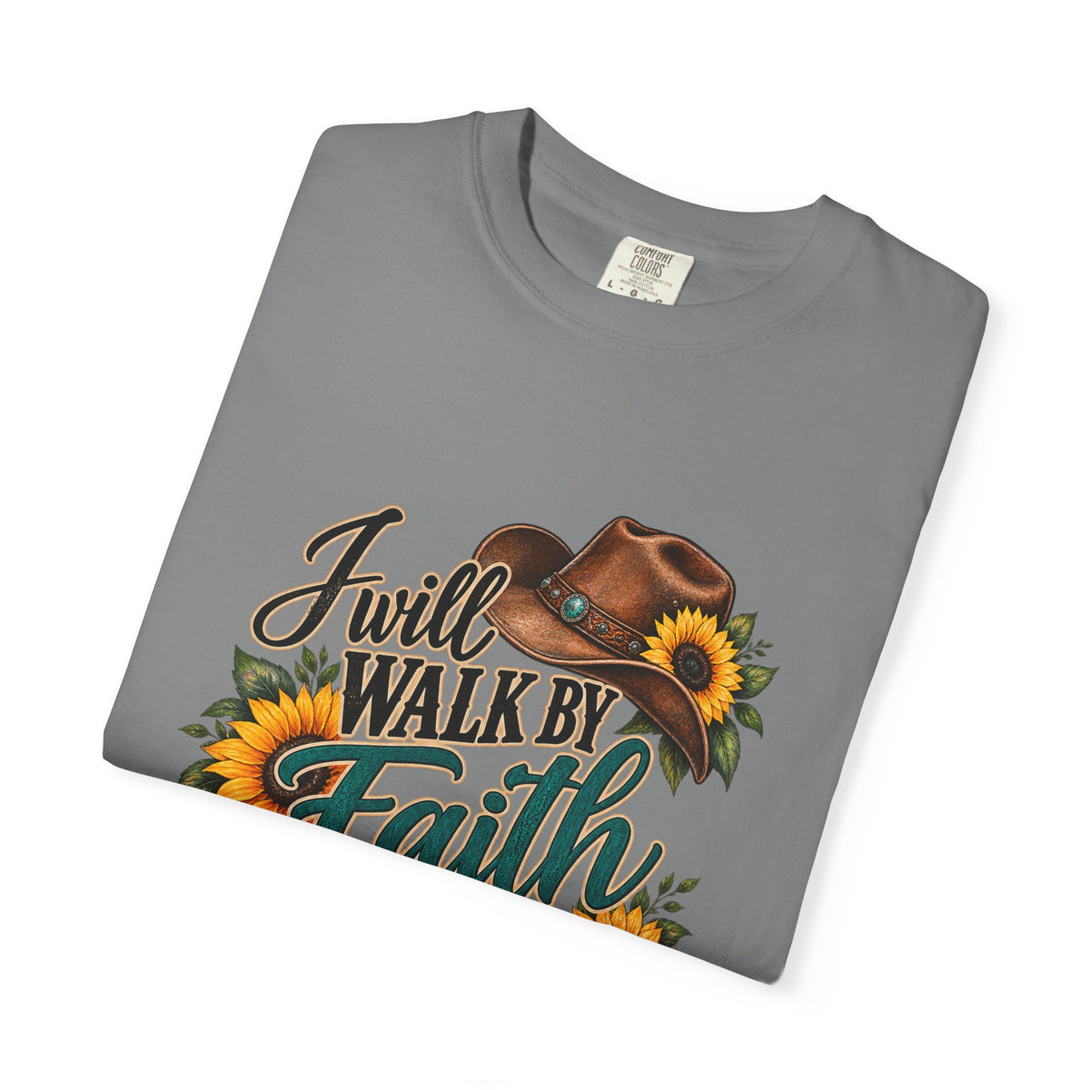 Faith Walk T-Shirt — “I Will Walk By Faith Even When I Cannot See” Cowboy Boots & Sunflowers