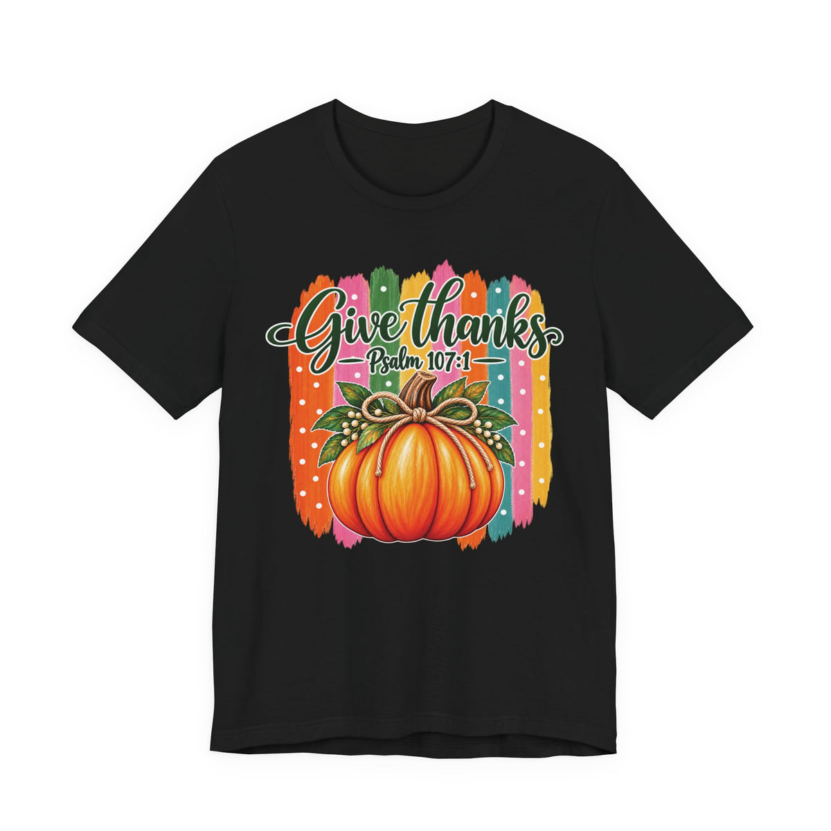 Give Thanks Pumpkin T-Shirt — "Give Thanks Psalm 107:1" Thanksgiving Tee