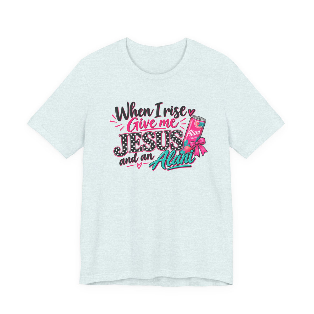 When I Rise Give Me Jesus and an Alarm T-Shirt – Christian Morning Devotion Tee