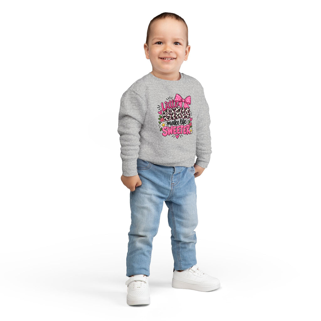 Little Girls Make Life Sweeter Toddler Sweatshirt