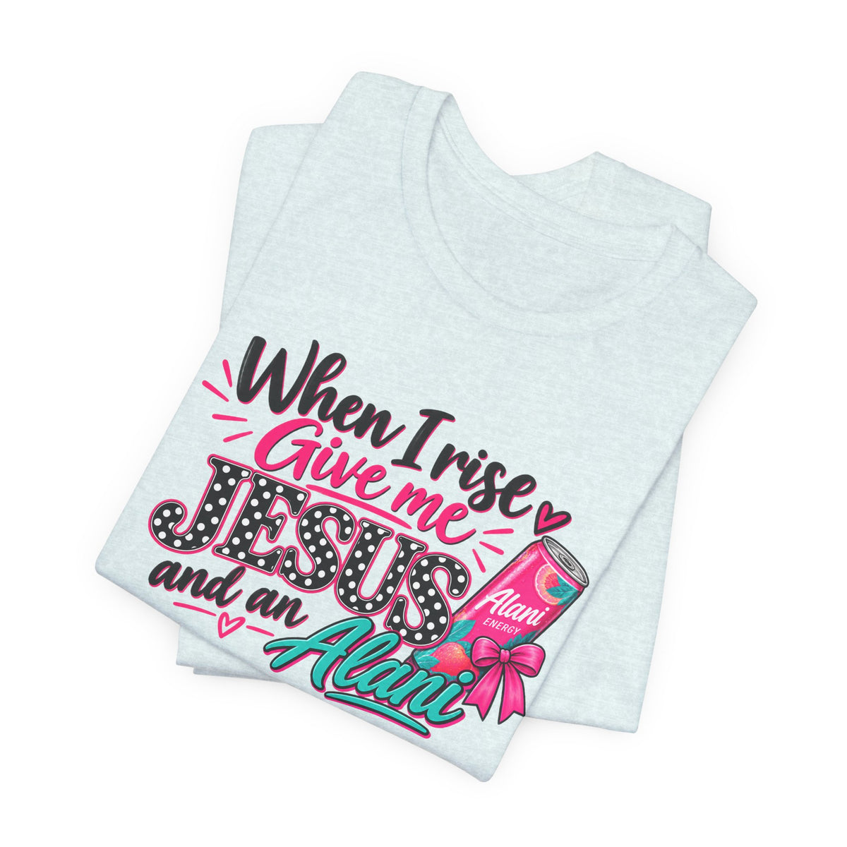 When I Rise Give Me Jesus and an Alarm T-Shirt – Christian Morning Devotion Tee