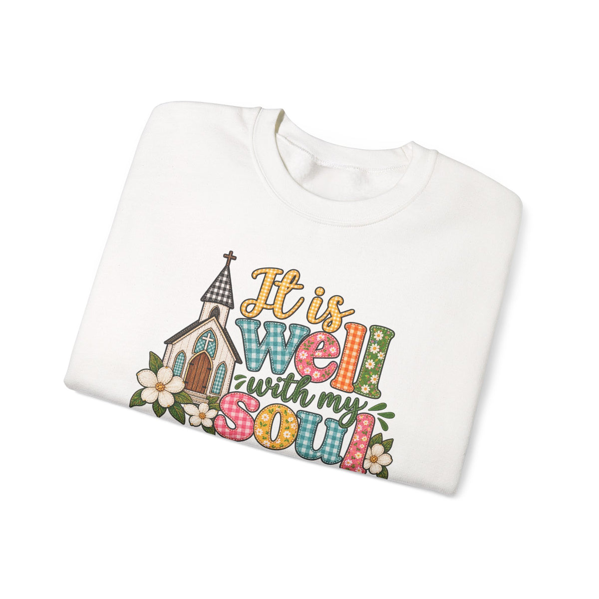 Crewneck Sweatshirt — “It Is Well With My Soul” Floral Church Comfort Pullover