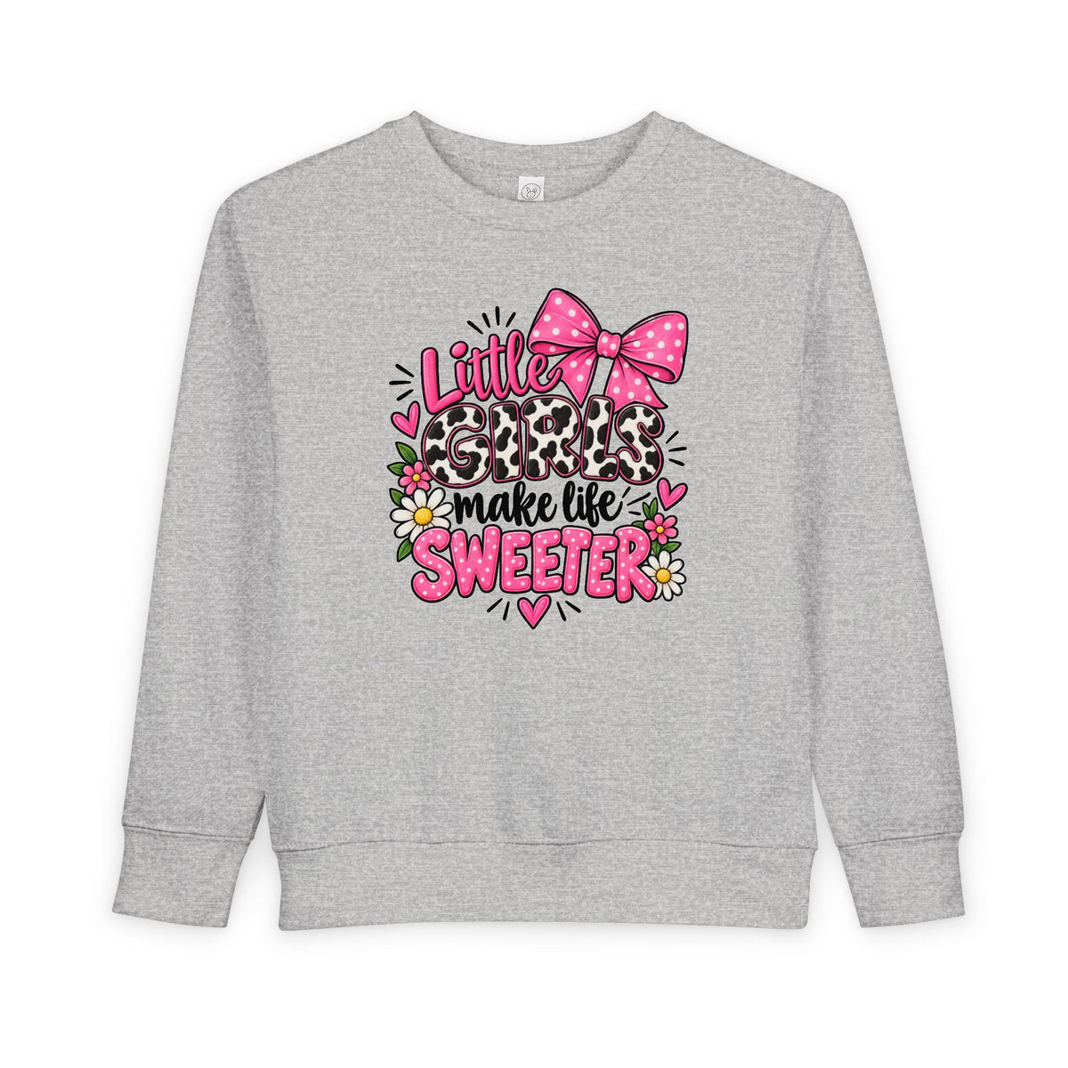 Little Girls Make Life Sweeter Toddler Sweatshirt